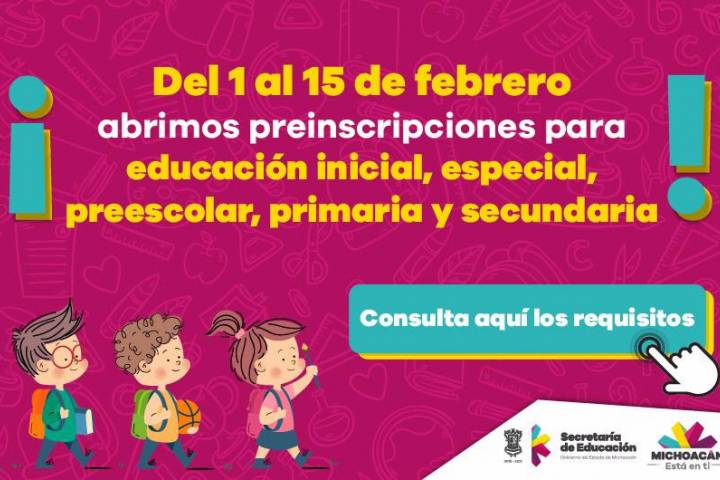 Del 1 al 15 de febrero son las preinscripciones de educación básica