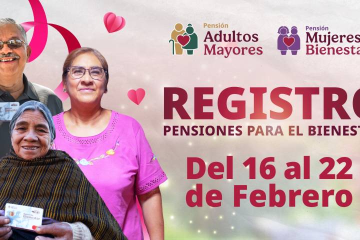 Del 16 al 22 de febrero, registro a Pensiones Mujeres Bienestar y Adultos Mayores