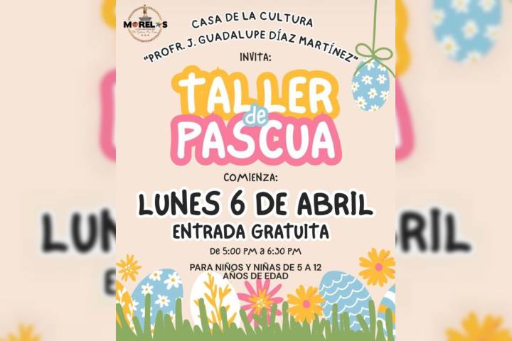 Invita Ayuntamiento de Morelos a participar en el Taller de Pascua para niñas y niños: Julio César Conejo Alejos